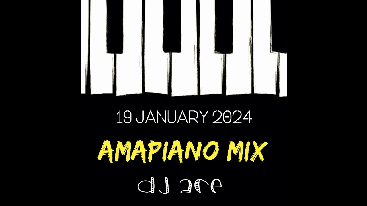 AMAPIANO MIX 2024 19 JANUARY DJ Ace